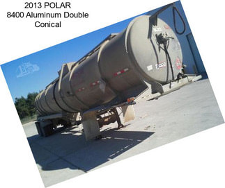 2013 POLAR 8400 Aluminum Double Conical