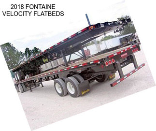 2018 FONTAINE VELOCITY FLATBEDS