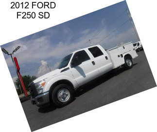 2012 FORD F250 SD