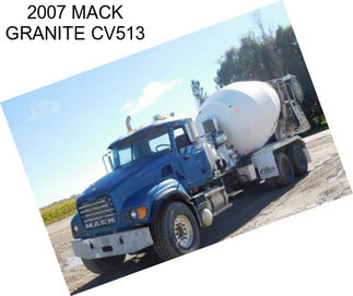 2007 MACK GRANITE CV513