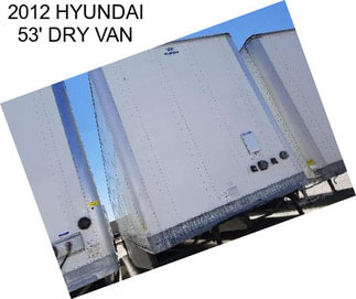 2012 HYUNDAI 53\' DRY VAN