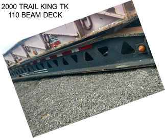 2000 TRAIL KING TK 110 BEAM DECK