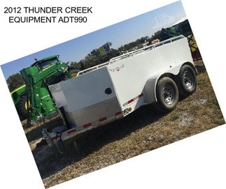 2012 THUNDER CREEK EQUIPMENT ADT990