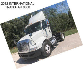 2012 INTERNATIONAL TRANSTAR 8600