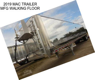 2019 MAC TRAILER MFG WALKING FLOOR