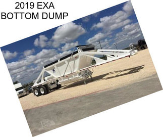 2019 EXA BOTTOM DUMP