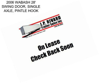 2006 WABASH 28\' SWING DOOR, SINGLE AXLE, PINTLE HOOK