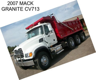 2007 MACK GRANITE CV713