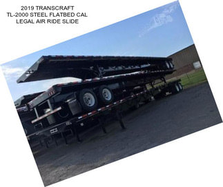 2019 TRANSCRAFT TL-2000 STEEL FLATBED CAL LEGAL AIR RIDE SLIDE