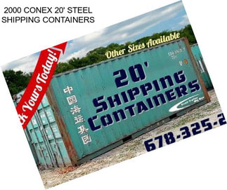 2000 CONEX 20\' STEEL SHIPPING CONTAINERS