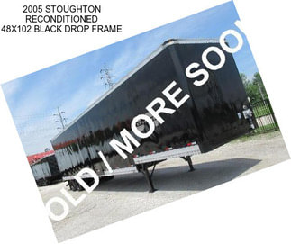 2005 STOUGHTON RECONDITIONED 48X102 BLACK DROP FRAME