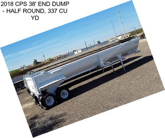 2018 CPS 38\' END DUMP - HALF ROUND, 337 CU YD