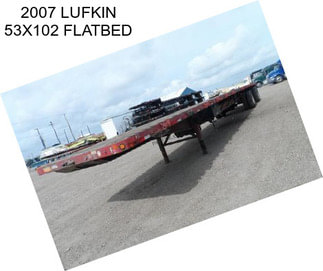 2007 LUFKIN 53X102 FLATBED