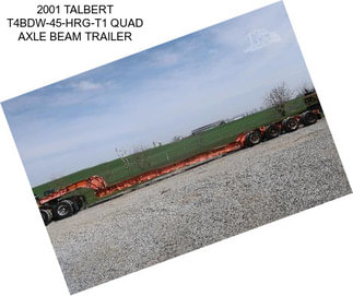 2001 TALBERT T4BDW-45-HRG-T1 QUAD AXLE BEAM TRAILER