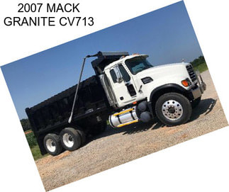 2007 MACK GRANITE CV713