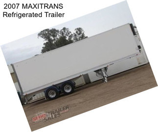 2007 MAXITRANS Refrigerated Trailer