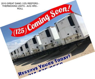 2010 GREAT DANE (125) REEFERS - THERMOKING UNITS - AVG HRS - ROLL