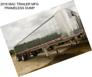 2019 MAC TRAILER MFG FRAMELESS DUMP