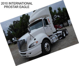 2010 INTERNATIONAL PROSTAR EAGLE