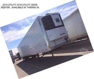 2019 UTILITY 2019 UTILITY 3000R REEFER,  AVAILABLE W/ THERMO KI