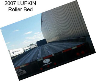 2007 LUFKIN Roller Bed
