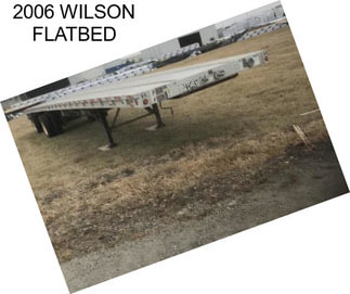 2006 WILSON FLATBED