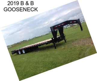 2019 B & B GOOSENECK