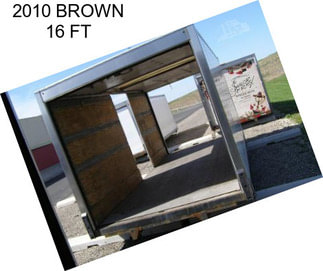 2010 BROWN 16 FT