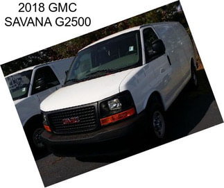 2018 GMC SAVANA G2500