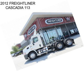 2012 FREIGHTLINER CASCADIA 113