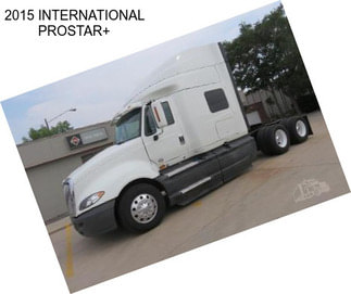 2015 INTERNATIONAL PROSTAR+