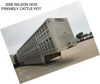 2008 WILSON HOG FRIENDLY CATTLE POT