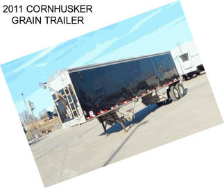 2011 CORNHUSKER GRAIN TRAILER