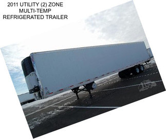 2011 UTILITY (2) ZONE MULTI-TEMP REFRIGERATED TRAILER