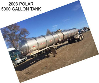 2003 POLAR 5000 GALLON TANK