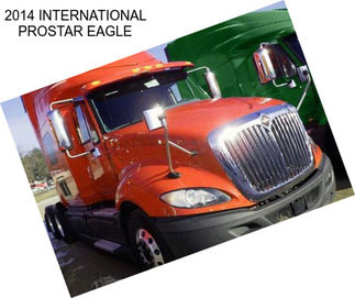 2014 INTERNATIONAL PROSTAR EAGLE