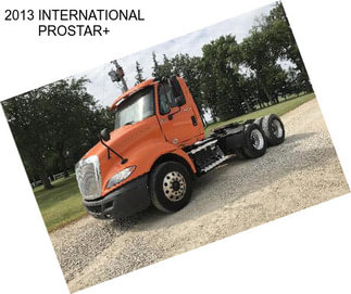 2013 INTERNATIONAL PROSTAR+