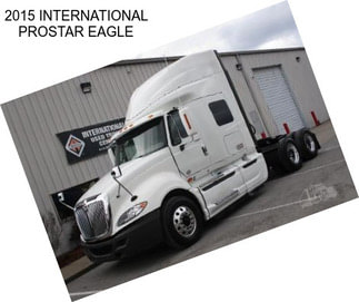 2015 INTERNATIONAL PROSTAR EAGLE