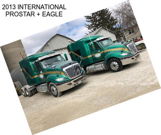 2013 INTERNATIONAL PROSTAR + EAGLE