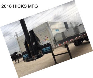 2018 HICKS MFG