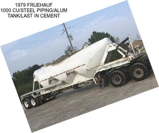 1979 FRUEHAUF 1000 CU/STEEL PIPING/ALUM TANK/LAST IN CEMENT