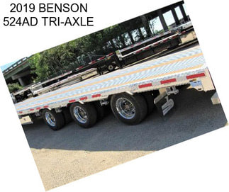2019 BENSON 524AD TRI-AXLE