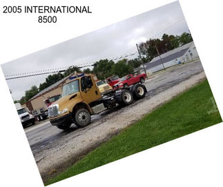 2005 INTERNATIONAL 8500