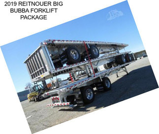 2019 REITNOUER BIG BUBBA FORKLIFT PACKAGE