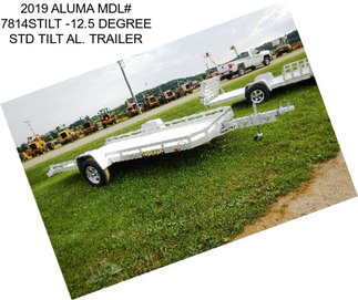 2019 ALUMA MDL# 7814STILT -12.5 DEGREE STD TILT AL. TRAILER