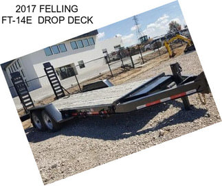 2017 FELLING FT-14E  DROP DECK