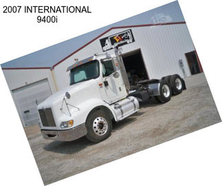 2007 INTERNATIONAL 9400i