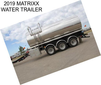 2019 MATRIXX WATER TRAILER