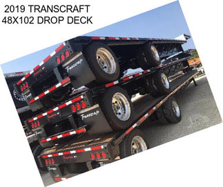 2019 TRANSCRAFT 48X102 DROP DECK