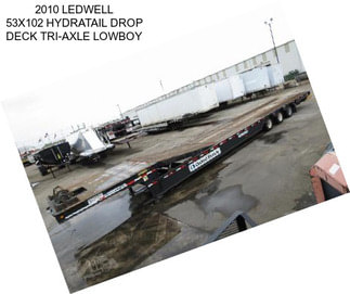 2010 LEDWELL 53X102 HYDRATAIL DROP DECK TRI-AXLE LOWBOY